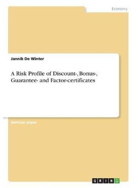 按需印刷A Risk Profile of Discount-, Bonus-, Guarantee- and Factor-certificates[9783668820180]