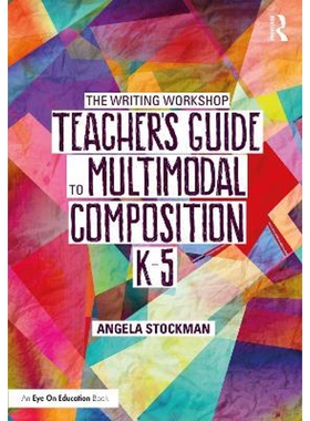 按需印刷The Writing Workshop Teacher's Guide to Multimodal Composition (K-5)[9781032078267]