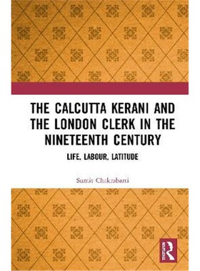 按需印刷The Calcutta Kerani and the London Clerk in the Nineteenth Century:Life, Labour, Latitude[9780367145729]