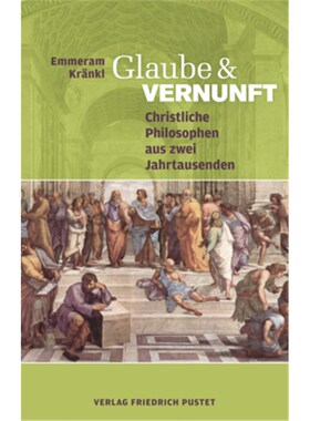 预订【德语】Glaube und Vernunft:Christliche Philosophen aus zwei Jahrtausenden