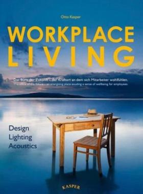 预订【德语】 WORKPLACE LIVING:Design, Lighting, Acoustics. Das Büro der Zukunft, der Kraftort, an dem sich Mitarbeiter