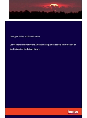 预订List of books received by the American antiquarian society from the sale of the first part of the Br