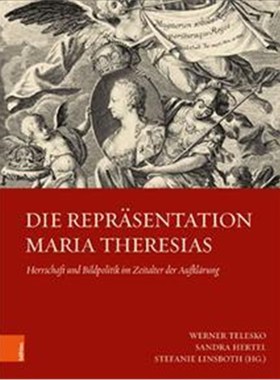 预订【德语】 Die Repr?sentation Maria Theresias:Herrschaft und Bildpolitik im Zeitalter der Aufk