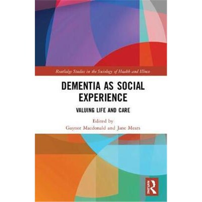 按需印刷不退不换Dementia as Social Experience:Valuing Life and Care[9780815374572]