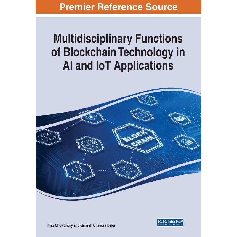 按需印刷不退不换Multidisciplinary Functions of Blockchain Technology in AI and IoT Applications[9781799872306]