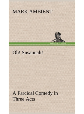按需印刷Oh! Susannah! A Farcical Comedy in Three Acts[9783849175887]