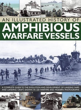 预订不退不换An Illustrated History of Amphibious Warfare Vessels:A Complete Guide to the Evolution and Development of La