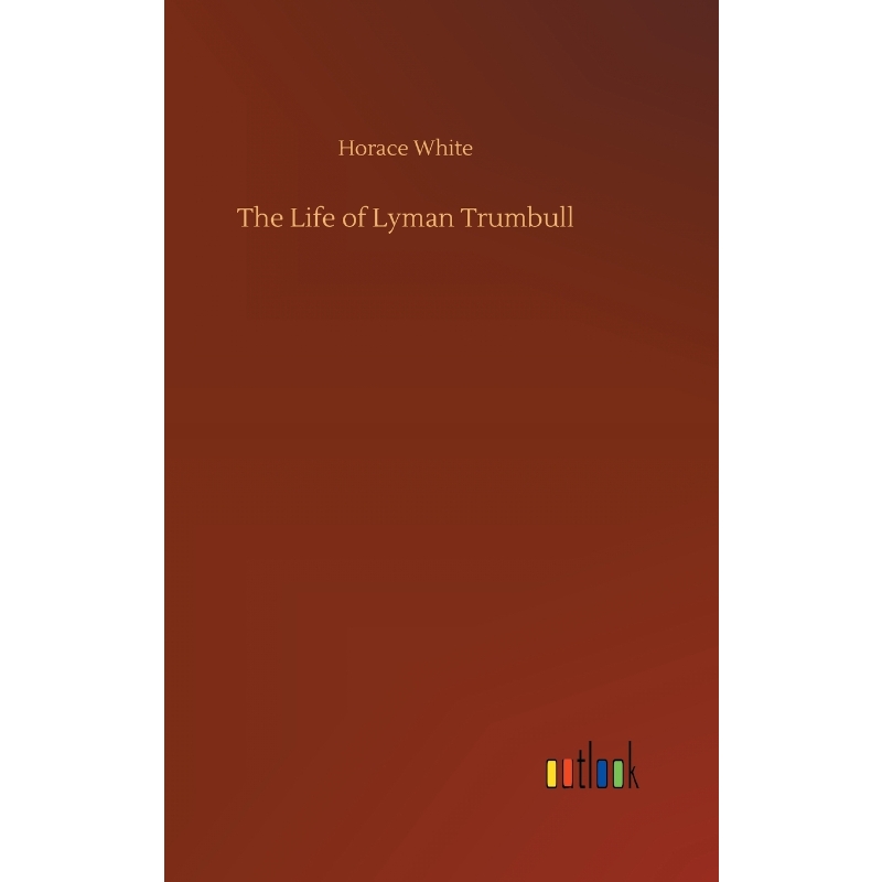 按需印刷The Life of Lyman Trumbull[9783732654154]-封面