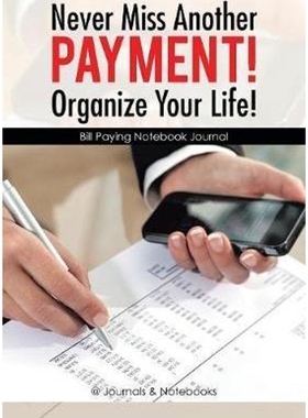 按需印刷Never Miss Another Payment! Organize Your Life! Bill Paying Notebook Journal[9781683268239]