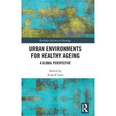 按需印刷Urban Environments for Healthy Ageing:A Global Perspective[9780367197551]