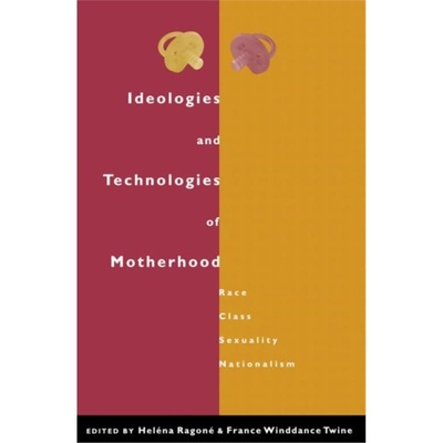 预订Ideologies and Technologies of Motherhood:Race, Class, Sexuality, Nationalism[9780415921107]