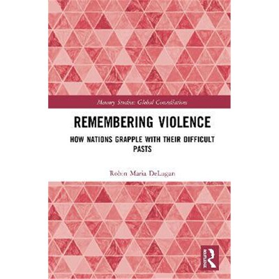 按需印刷Remembering Violence:How Nations Grapple with their Difficult Pasts[9780367534806]