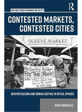 按需印刷图书Contested Markets, Contested Cities:Gentrification and Urban Justice in Retail Spaces[9781138217485]