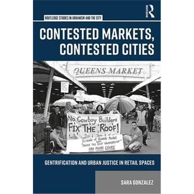 按需印刷图书Contested Markets, Contested Cities:Gentrification and Urban Justice in Retail Spaces[9781138217485]