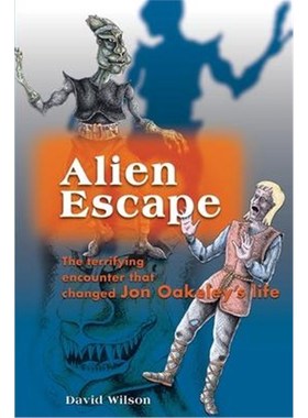 按需印刷Alien Escape:The Terrifying Encounter That Changed Jon Oakeley's Life[9780595140916]