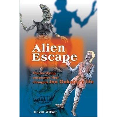 按需印刷不退不换Alien Escape:The Terrifying Encounter That Changed Jon Oakeley's Life[9780595140916]