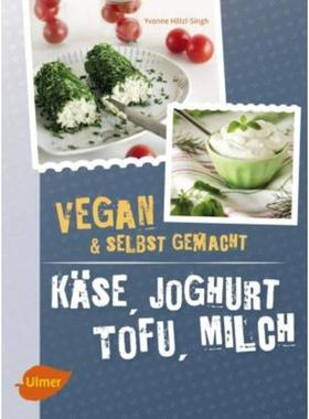 预订【德语】 Käse, Joghurt, Tofu, Milch. Vegan & selbstgemacht: