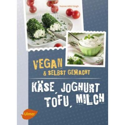 预订【德语】 Käse, Joghurt, Tofu, Milch. Vegan & selbstgemacht: