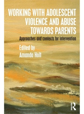 预订Working with Adolescent Violence and Abuse Towards Parents:Approaches and Contex[9781138808010]
