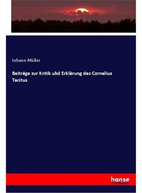 预订【德语】Beitrage zur Kritik ubd Erklarung des Cornelius Tacitus[9783337756970]