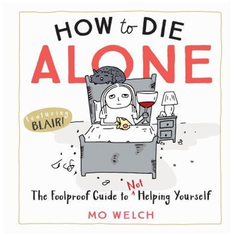 精装现货 How to Die Alone 如何孤独终老 The Foolproof Guide to Not Help Yourself 英文原版 Mo Welch 黑色幽默心灵治愈漫画