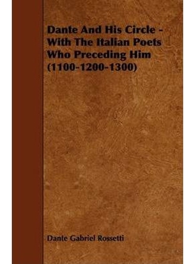 按需印刷不退不换Dante and His Circle - With the Italian Poets Who Preceding Him (1100-1200-1300)[9781444632026]