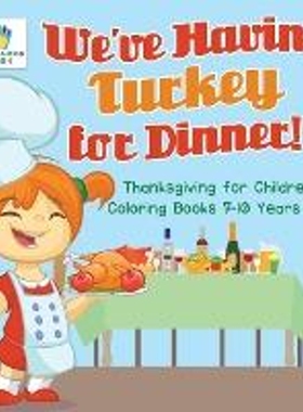 按需印刷不退不换We've Having Turkey for Dinner! | Thanksgiving for Children | Coloring Books 7-10 Years Old[978164521049