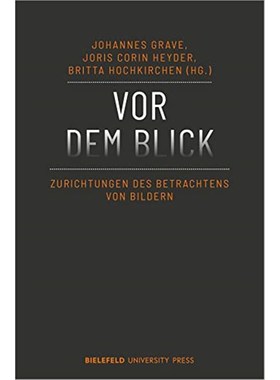 预订【德语】 Vor dem Blick:Zurichtungen des Betrachtens von Bildern