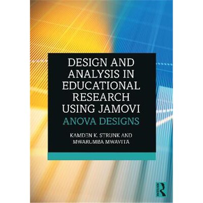 按需印刷不退不换Design and Analysis in Educational Research Using jamovi:ANOVA Designs[9780367723088]