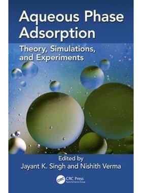 按需印刷不退不换Aqueous Phase Adsorption:Theory, Simulations and Experiments[9781138575219]