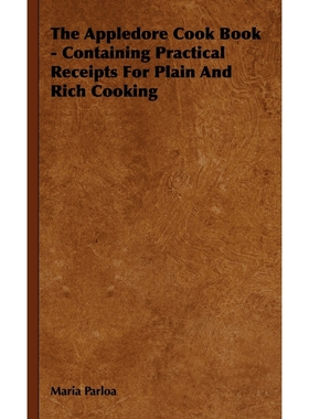 按需印刷The Appledore Cook Book - Containing Practical Receipts for Plain and Rich Cooking[9781444651874]