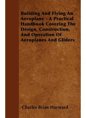 预订Building And Flying An Aeroplane - A Practical Handbook Covering The Design, Construction, And Opera