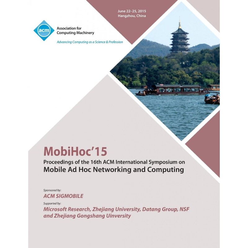 按需印刷不退不换MobiHoc 15 16th ACM International Symposium on Mobile Ad Hoc Networking and Computing[9781450338769]