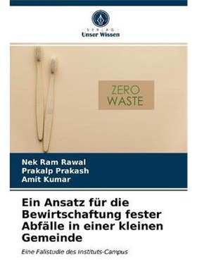 预订【德语】 Ein Ansatz für die Bewirtschaftung fester Abf?lle in einer kleinen Gemeinde:Eine Fallstudie des Instituts-
