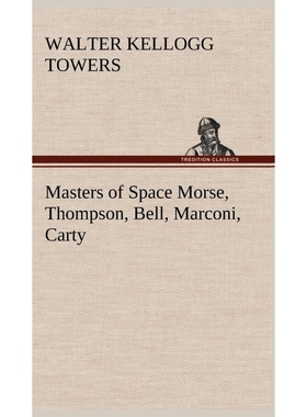 按需印刷Masters of Space Morse, Thompson, Bell, Marconi, Carty[9783849180348]