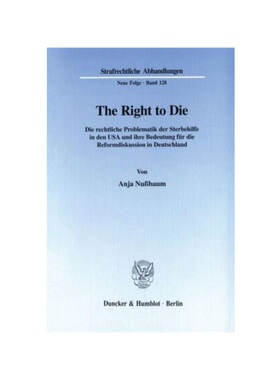 预订【德语】The Right to Die.:Die rechtliche Problematik der Sterbehilfe in den USA und ihre Bedeutung für die Reformdi