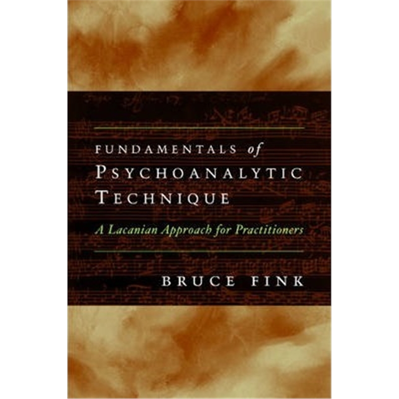 预订Fundamentals of Psychoanalytic Technique:A Lacanian Approach for Practitioners