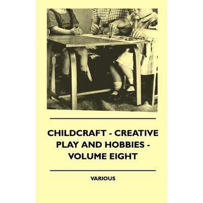 按需印刷不退不换Childcraft - Creative Play And Hobbies - Volume Eight[9781445509945]