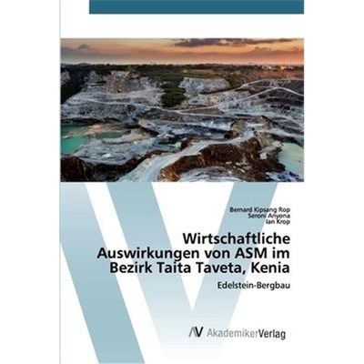 预订【德语】 Wirtschaftliche Auswirkungen von ASM im Bezirk Taita Taveta, Kenia:Edelstein-Bergbau