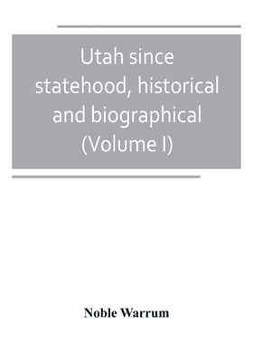 按需印刷Utah since statehood, historical and biographical (Volume I)[9789389247992]
