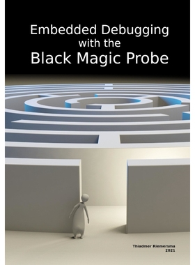按需印刷Embedded Debugging with the Black Magic Probe[9789090349879]