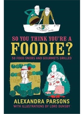 预订So You Think You're a Foodie:50 Food Snobs and Gourmets Grilled