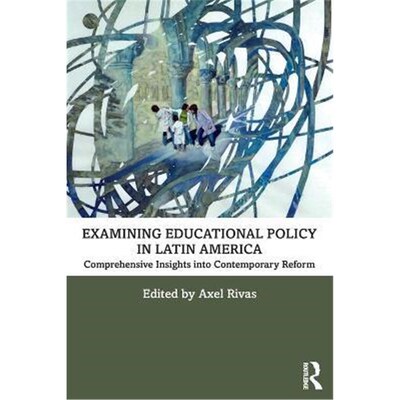 按需印刷不退不换Examining Educational Policy in Latin America:Comprehensive Insights into Contemporary Reform[9781032126