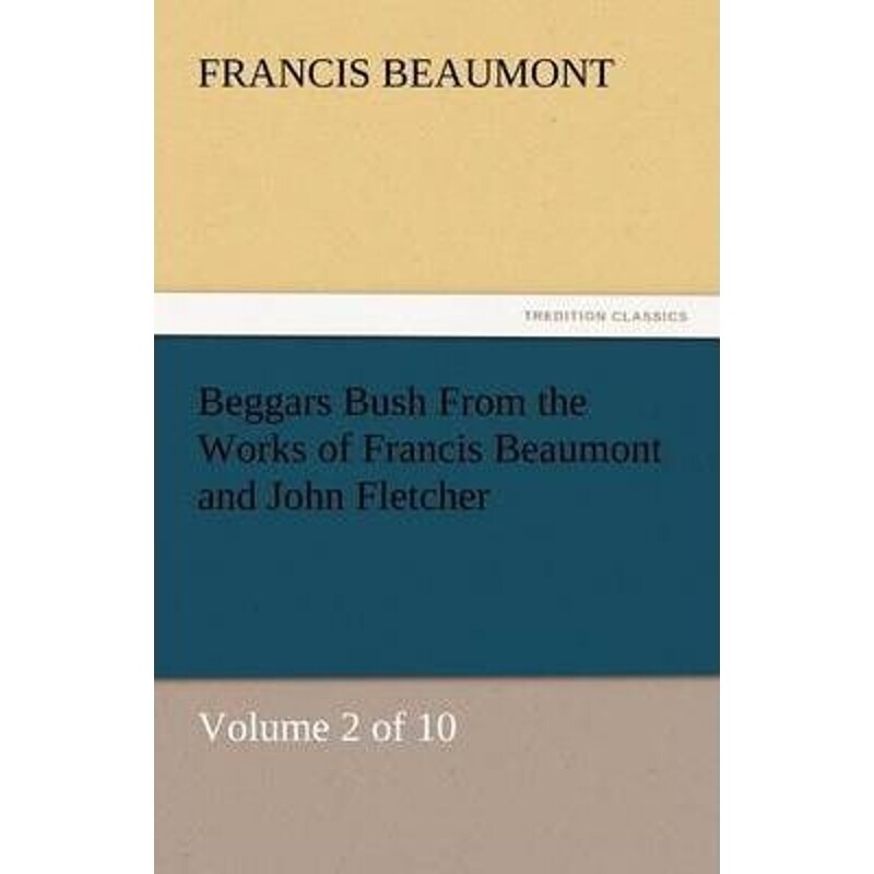 按需印刷不退不换Beggars Bush from the Works of Francis Beaumont and John Fletcher[9783842444348]