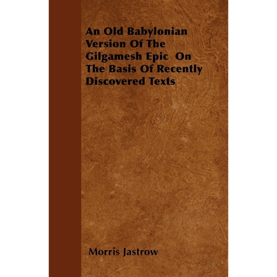 按需印刷An Old Babylonian Version Of The Gilgamesh Epic  On The Basis Of Recently Discovered Texts[9781444688023]