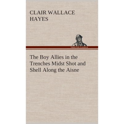 按需印刷The Boy Allies in the Trenches Midst Shot and Shell Along the Aisne[9783849520281]
