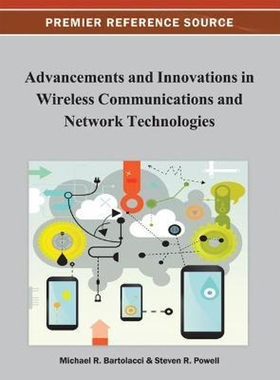 按需印刷不退不换Advancements and Innovations in Wireless Communications and Network Technologies[9781466621541]