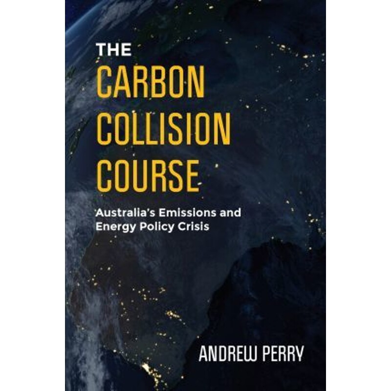 按需印刷不退不换The Carbon Collision Course:Australia's Emissions and Energy Policy Crisis[9780987635808]