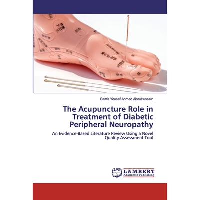 按需印刷不退不换The Acupuncture Role in Treatment of Diabetic Peripheral Neuropathy[9786139472253]