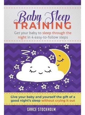 预订Baby Sleep Training:Get Your Baby to Sleep Through the Night in 4 Easy-to-Follow Steps